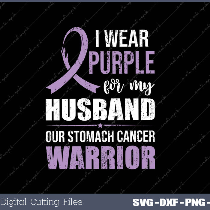 I Wear Purple For My Husband Our Stomach Cancer Warrior SVG PNG Cutting Printable Files