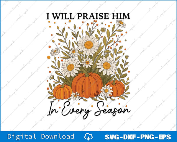 Decorative design with pumpkins, flowers, and text 'I will praise Him in every season' on a white background.