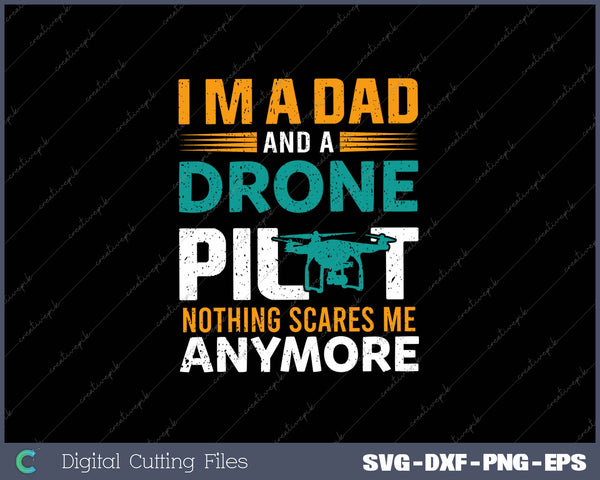 I'M A Dad And A Drone Pilot SVG PNG Cutting Printable Files