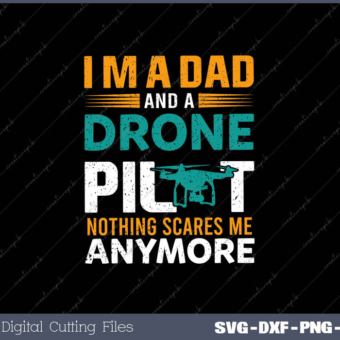 I'M A Dad And A Drone Pilot SVG PNG Cutting Printable Files