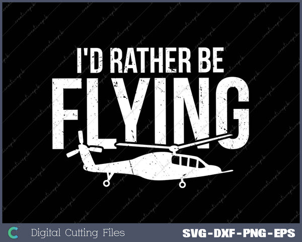 I'd Rather Be Flying SVG PNG Cutting Printable Files