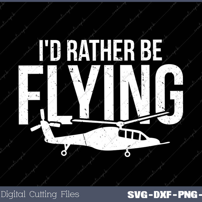 I'd Rather Be Flying SVG PNG Cutting Printable Files