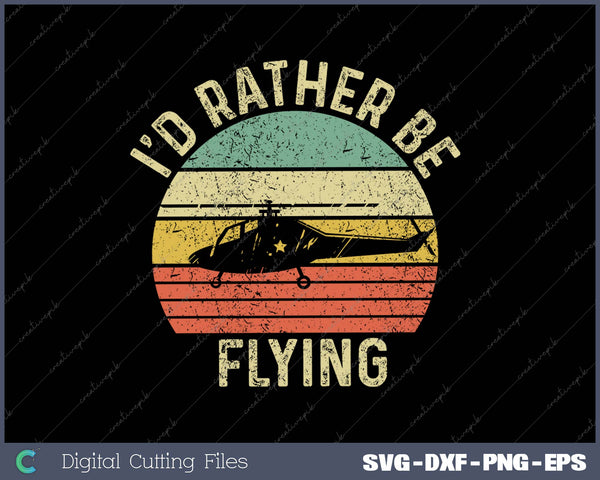 I'd Rather Be Flying pilot SVG PNG Cutting Printable Files