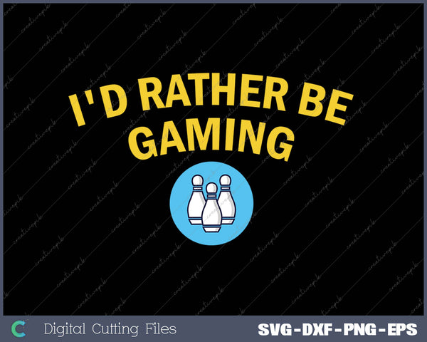 I'd Rather Be Gaming SVG PNG Cutting Printable Files