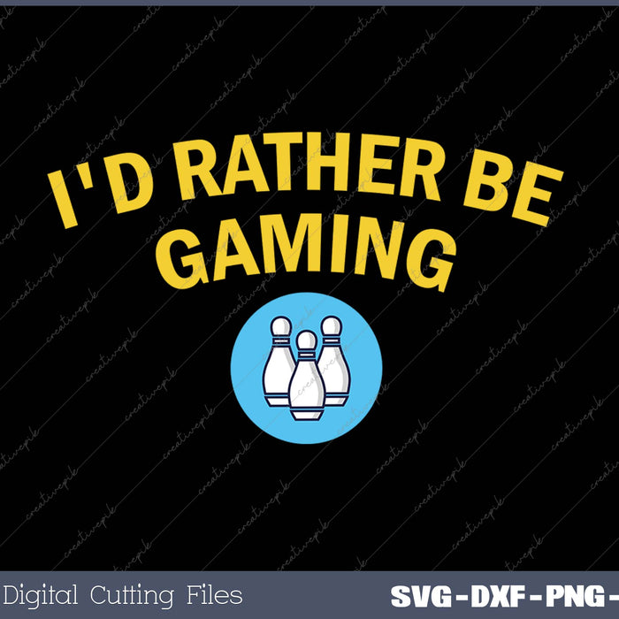 I'd Rather Be Gaming SVG PNG Cutting Printable Files