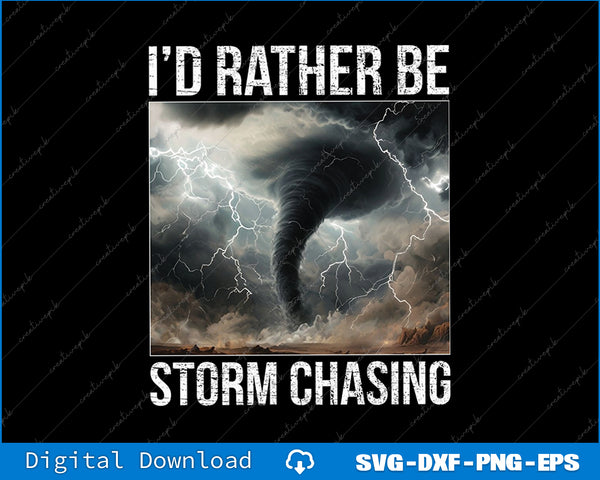 Tornado graphic with 'I'd Rather Be Storm Chasing' text on a black background