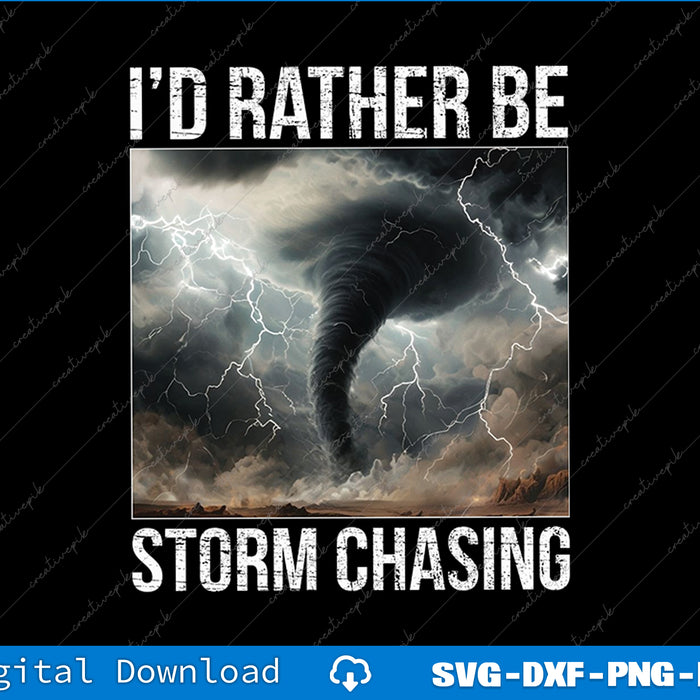 Tornado graphic with 'I'd Rather Be Storm Chasing' text on a black background