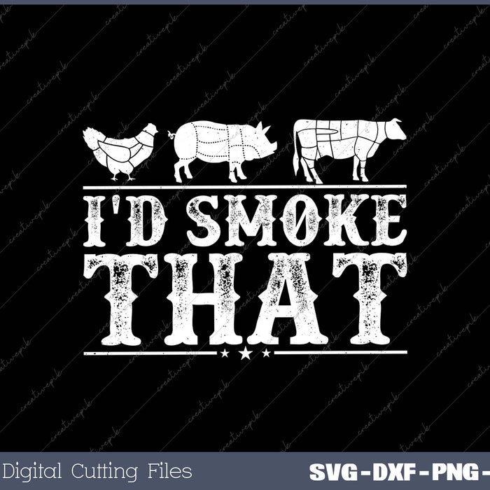 I'd Smoke That Fun BBQ Smoker Chef SVG DXF PNG Cutting File