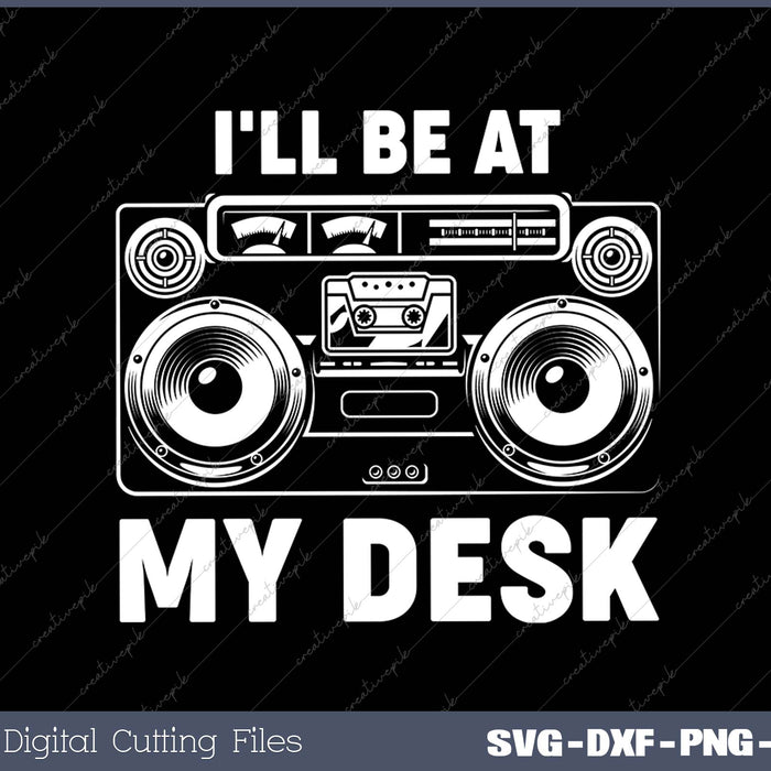 I'll Be At My Desk Funny Sound Guy Studio Engineer Gift 