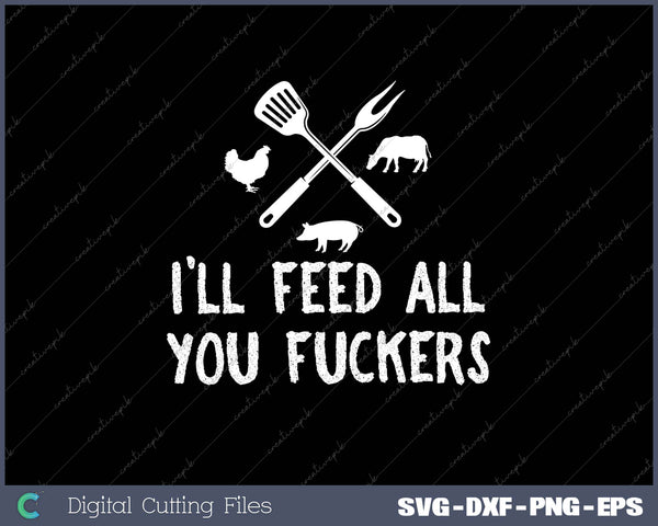 I'll Feed All You Fuckers Funny Grilling 