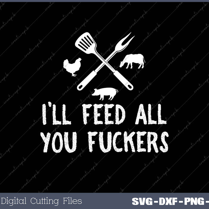 I'll Feed All You Fuckers Funny Grilling 