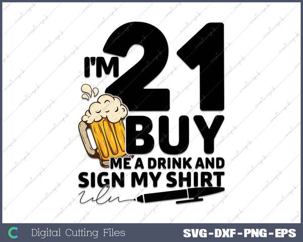 I'm 21 Buy Me a Drink & Sign My