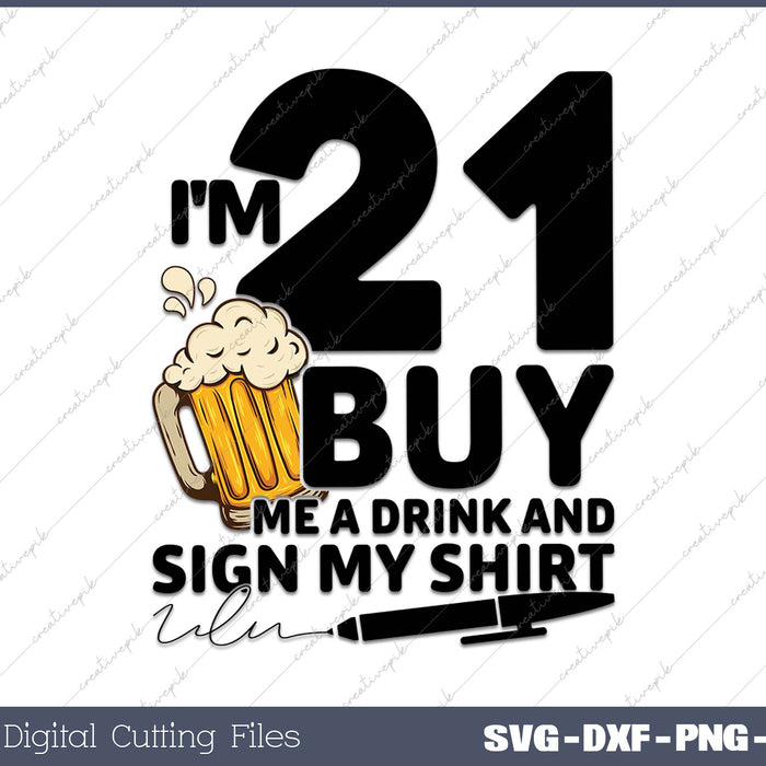 I'm 21 Buy Me a Drink & Sign My