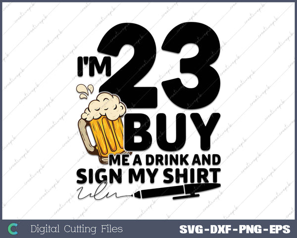 I'm 23 Buy Me a Drink & Sign My