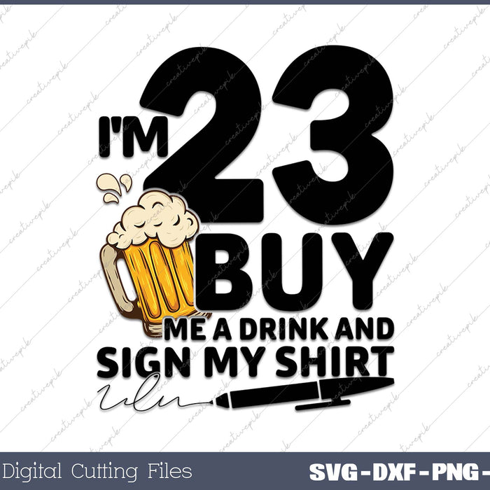 I'm 23 Buy Me a Drink & Sign My