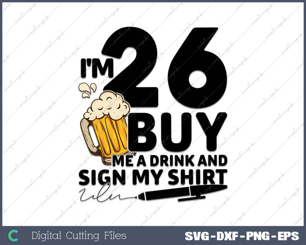 I'm 26 Buy Me a Drink & Sign My