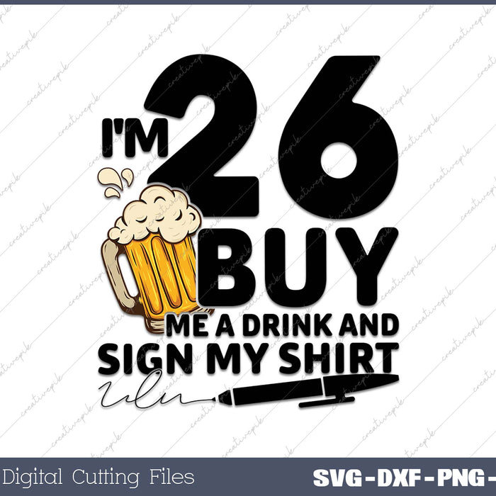 I'm 26 Buy Me a Drink & Sign My