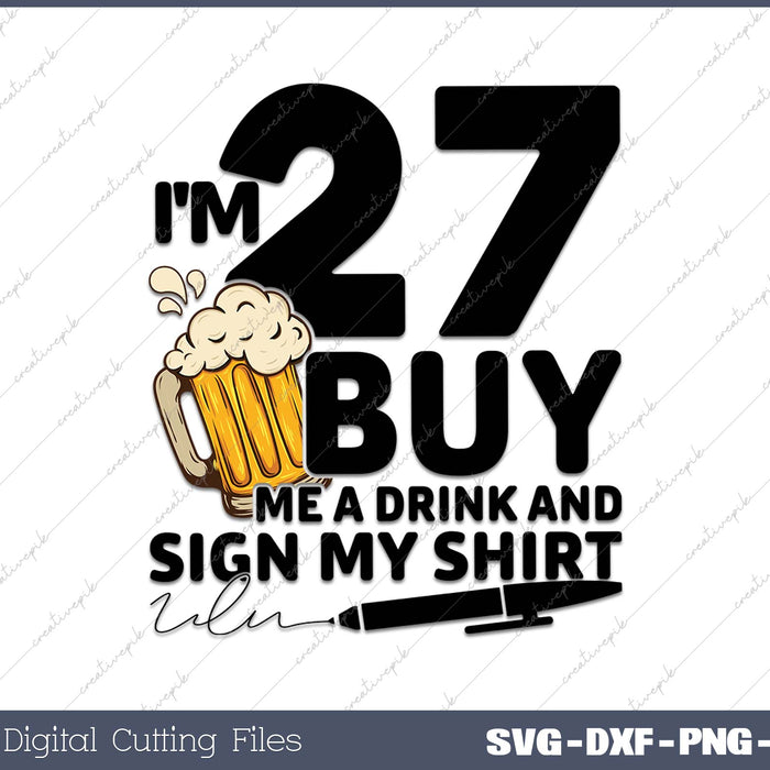 I'm 27 Buy Me a Drink & Sign My