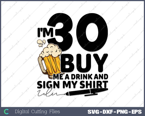 I'm 30 Buy Me a Drink & Sign My