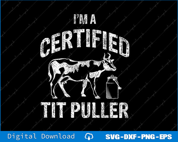 I'm A Certified Tit Puller Funny Dairy Cow Farmer SVG PNG Cutting Files