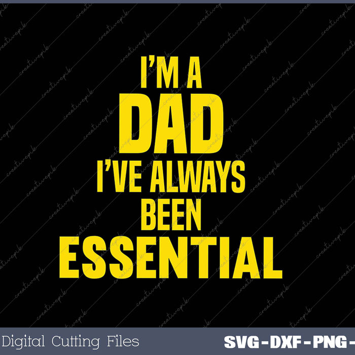 I'm A DAD I;ve Always Been Essential SVG PNG Cutting Printable Files