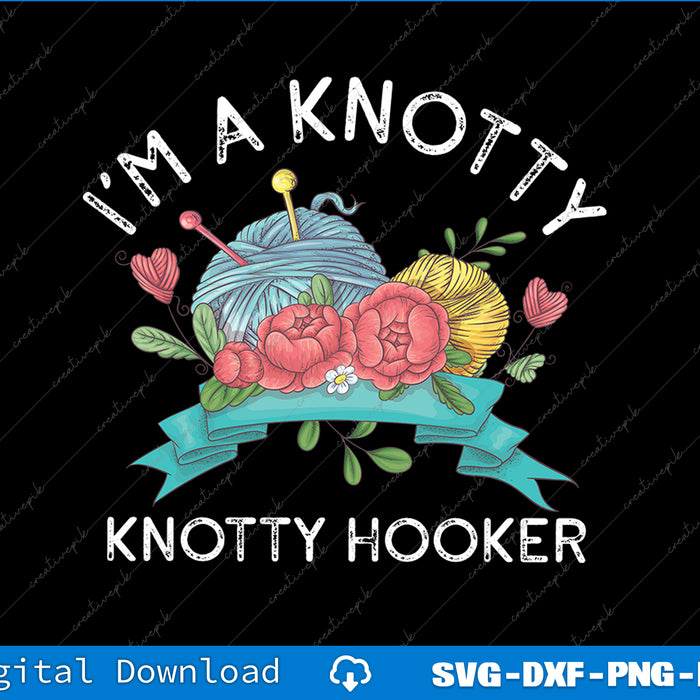 Decorative design with yarn ball, flowers, and text 'I'm a Knotty Knotty Hooker' on a black background.