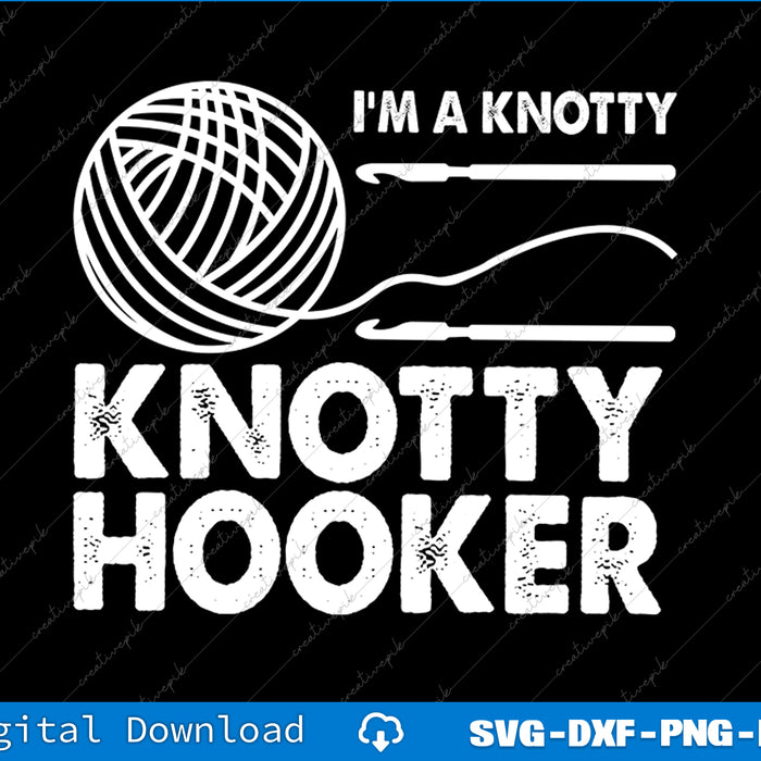 White text and graphics on a black background with 'I'm a Knotty Knotty Hooker' and a yarn ball and crochet hook illustration.