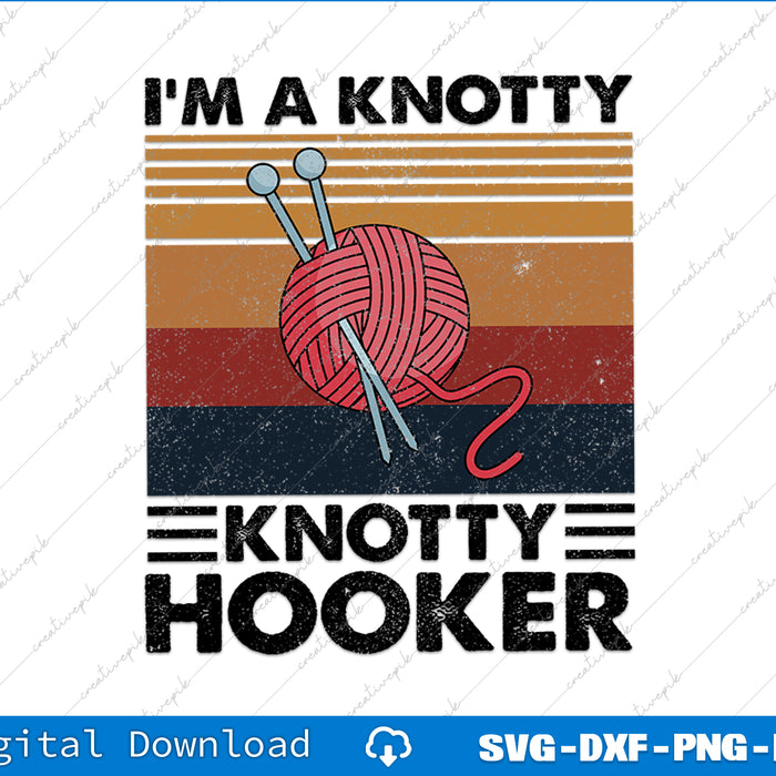 Vintage-style graphic with yarn ball and knitting needles, text 'I'm a Knotty Knotty Hooker', and digital download options.