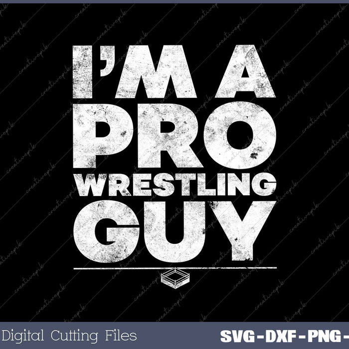 I'm A Pro Wrestling Guy Pro Wrestling Distressed 