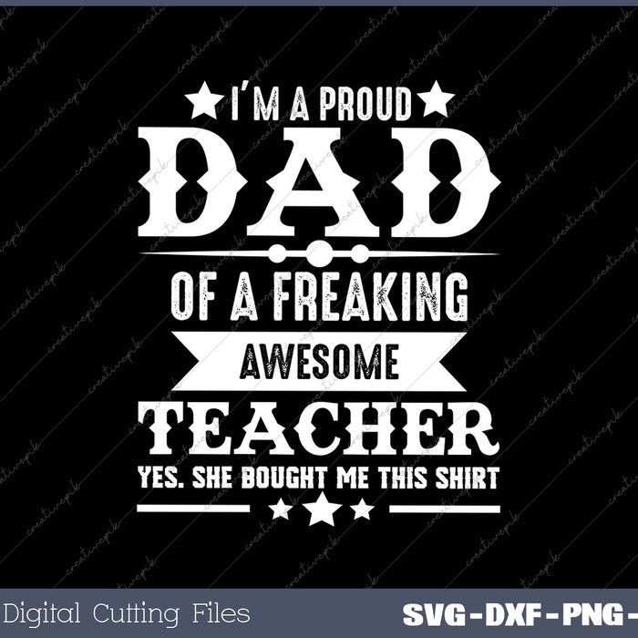 I'm A Proud Dad Of A Freaking Awesome Teacher SVG PNG Cutting Printable Files