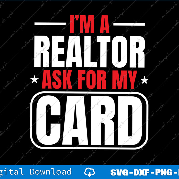 Text graphic with 'I'm a Realtor Ask for My Card' on a black background
