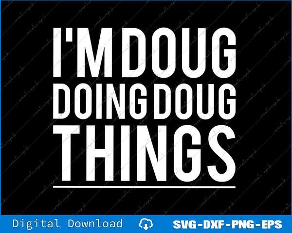 I'm Doug Doing Doug Things Sarcastic Personalized Christmas Lovers Svg Cutting File