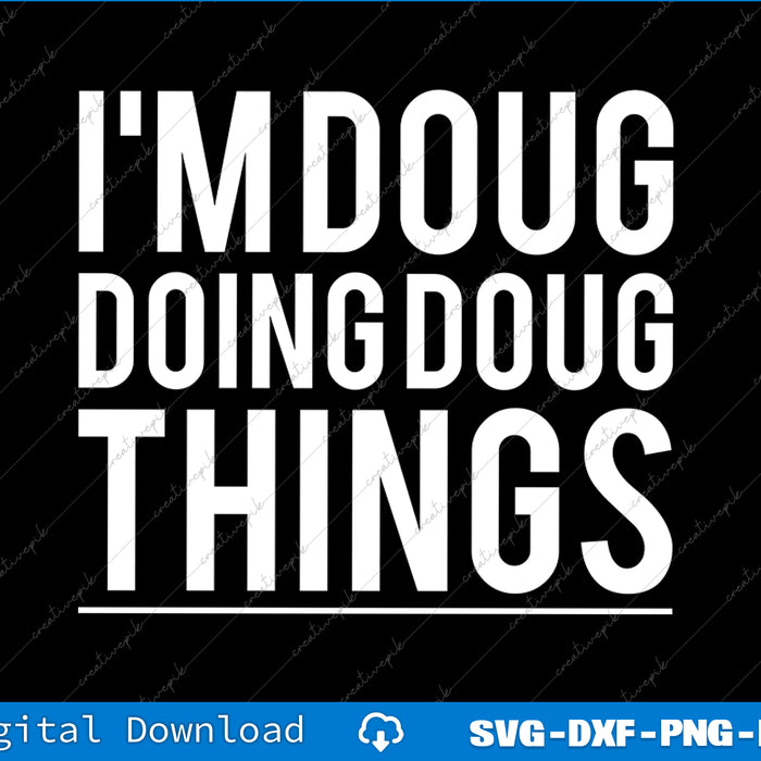 I'm Doug Doing Doug Things Sarcastic Personalized Christmas Lovers Svg Cutting File