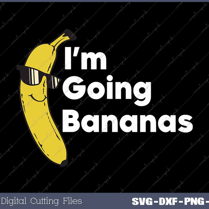 I'm Going Bananas Funny Banana