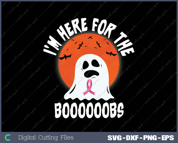 I'm Here For The Boooooobs Boo Breast Cancer Halloween SVG PNG Cutting Printable Files