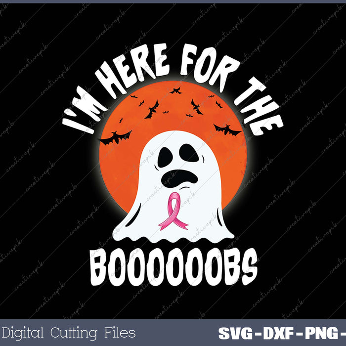 I'm Here For The Boooooobs Boo Breast Cancer Halloween SVG PNG Cutting Printable Files