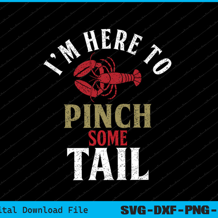 I'm Here To Pinch Some Tail SVG PNG Cutting Printable Files