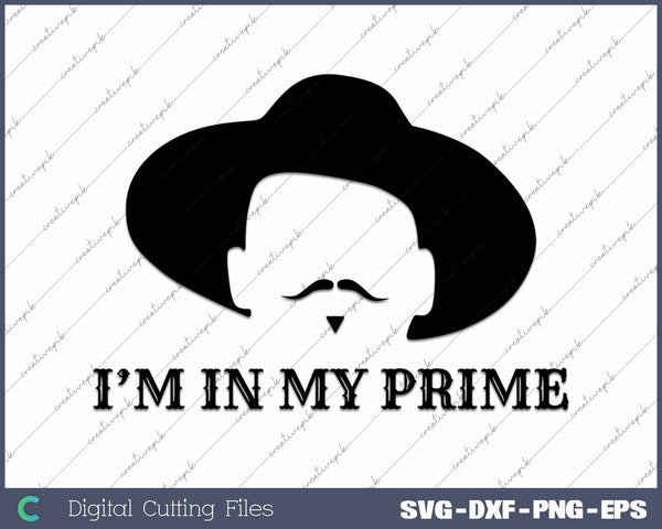 I'm In My Prime Western Doc Holliday Cowboy Outlaw Mustache