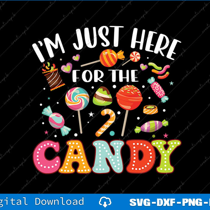 Colorful text 'I'm just here for the candy' with candy-themed graphics on a black background.