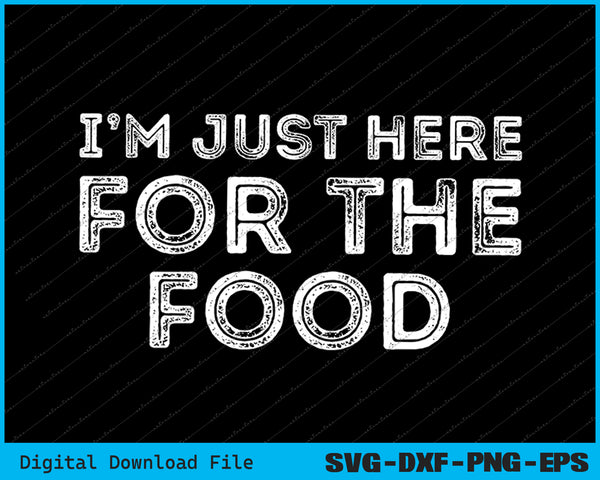 I'm Just Here For The Food Vintage SVG PNG Cutting Printable Files