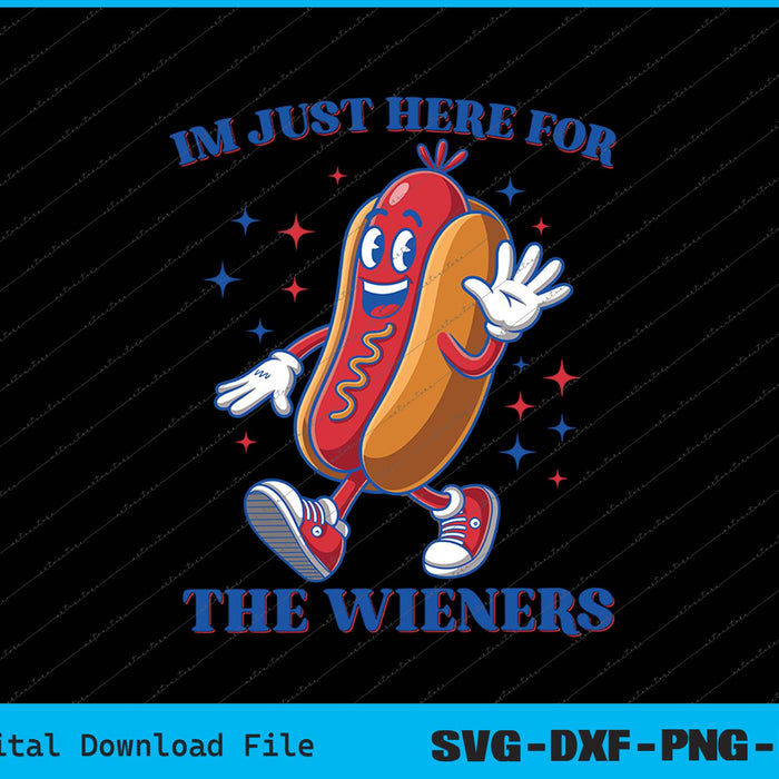 I'm Just Here For The Wieners Funny 4th of July Hot Dog SVG PNG Printable Files