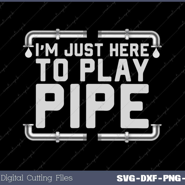 I'm Just Here To Lay Pipe - Funny Plumber Gift Premium SVG PNG Cutting Printable Files