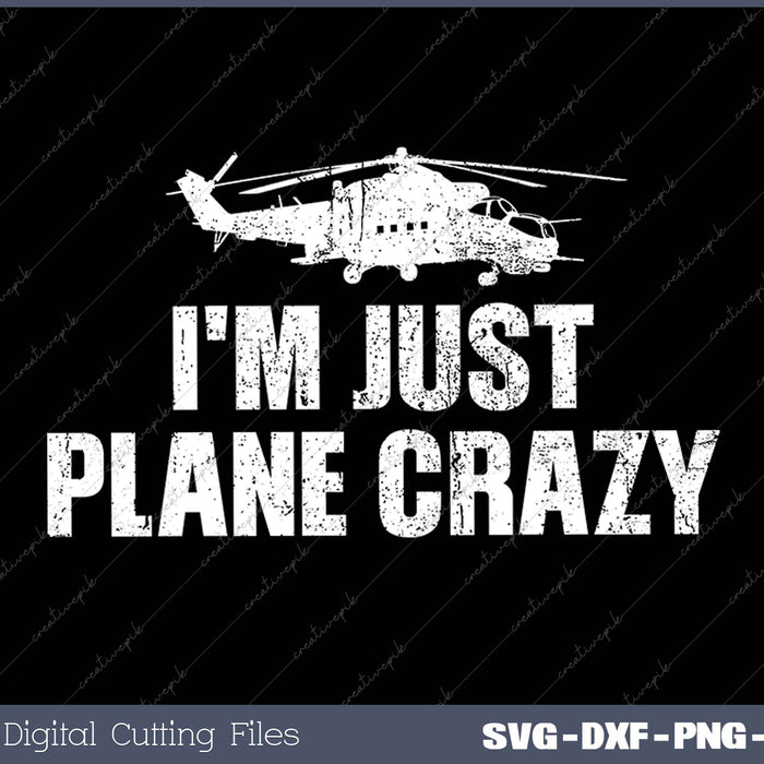 I'm Just Plane Crazy. Airplane Pilots SVG PNG Cutting Printable Files