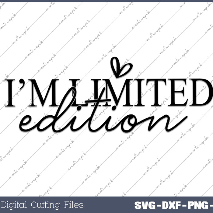 I'm Limited Edition SVG PNG Cutting Printable Files