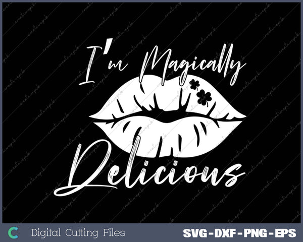 I’m Magically Delicious St Patricks Day SVG PNG Cutting Printable Files
