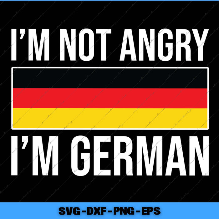 Text 'I'm not angry, I'm German' with German flag on a black background