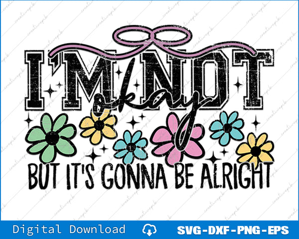 I'm Not Okay Positive Affirmation Preppy SVG PNG Printable File