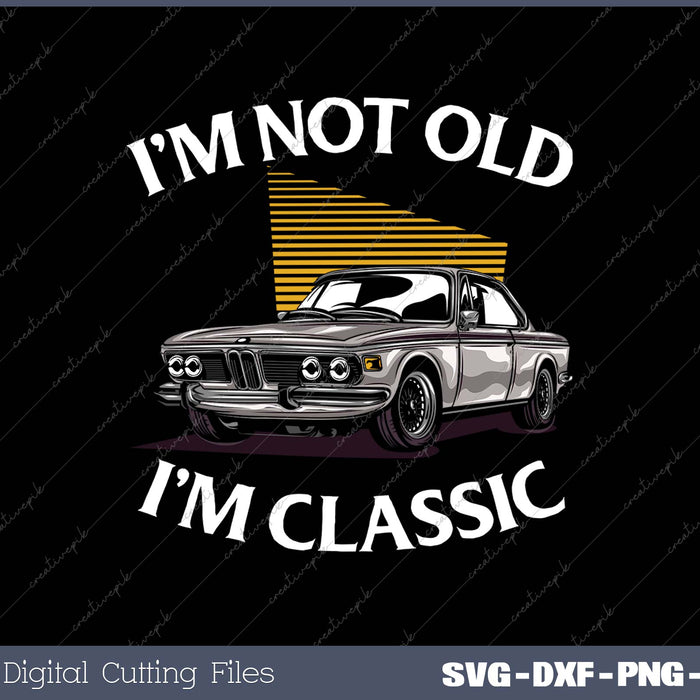 I'm Not Old I'm Classic