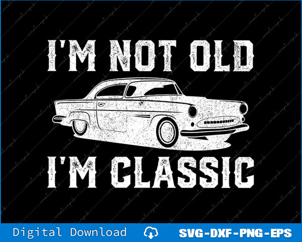 Vintage car graphic with text 'I'm not old, I'm classic' on a black background.