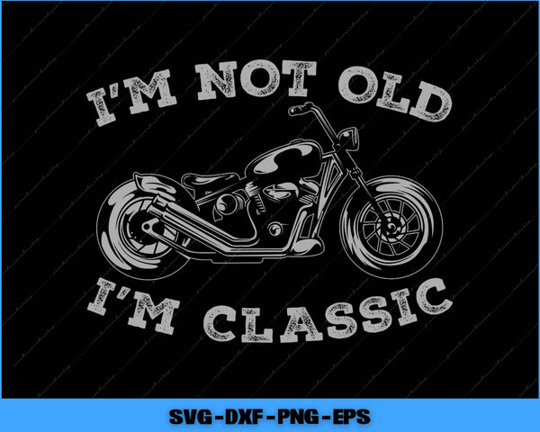 Motorcycle graphic with 'I'm not old, I'm classic' text on a black background